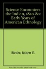 Science Encounters the Indian 18201880 The Early Years of American Ethnology