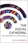 The Digital Cathedral Networked Ministry in a Wireless World