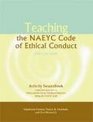 Teaching the Naeyc Code of Ethical Conduct Activity Sourcebook