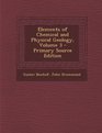 Elements of Chemical and Physical Geology Volume 3  Primary Source Edition