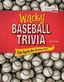 Wacky Baseball Trivia Fun Facts for Every Fan