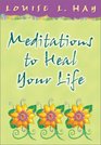 Meditations to Heal Your Life