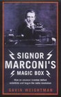 Signor Marconi's Magic Box How an Amateur Inventor Defied Scientists and Began the Radio Revolution