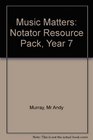 Music Matters Notator Resource Pack Year 7