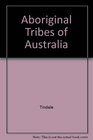 Aboriginal Tribes of Australia Their Terrain Environmental Controls Distribution Limits and Proper Names