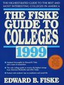 Fiske Guide to Colleges 1999 The The HighestRated Guide to the Best and Most Interesting Colleges in America