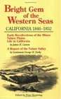 Bright Gem of the Western Seas California 18461852  Early Recollections of the Mines Tulare Plains Life in California  A Report of the Tulare