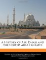 A History of Abu Dhabi and the United Arab Emirates