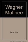 Wagner Matinee