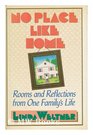 No place like home Rooms and reflections from one family's life
