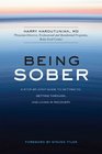 Being Sober A StepbyStep Guide to Getting To Getting Through and Living in Recovery