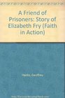 A Friend of Prisoners Story of Elizabeth Fry