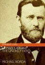 Ulysses S Grant  The Unlikely Hero