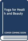 YOGA FOR HEALTH AND BEAUTY