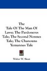 The Tale Of The Man Of Lawe The Pardoneres Tale The Second Nonnes Tale The Chanouns Yemannes Tale