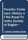 Forestry Centenary History of the Royal Forestry Society of England Wales and Northern Ireland