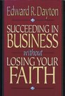 Succeeding in Business Without Losing Your Faith