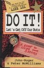 Do It Let's Get Off Our Buts  A Guide to Living Your Dreams