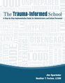 The TraumaInformed School A StepbyStep Implementation Guide for Administrators and School Personnel