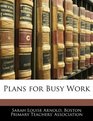Plans for Busy Work
