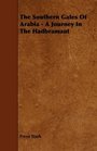 The Southern Gates Of Arabia  A Journey In The Hadbramaut