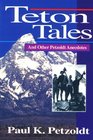 Teton Tales: And Other Petzoldt Anecdotes
