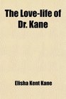 The Lovelife of Dr Kane