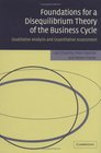 Foundations for a Disequilibrium Theory of the Business Cycle Qualitative Analysis and Quantitative Assessment