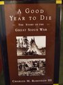 A Good Year to Die  The Story of the Great Sioux War