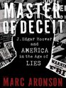 Master of Deceit J Edgar Hoover and America in the Age of Lies