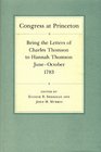 Congress at Princeton: Being the letters of Charles Thomson to Hannah Thomson, June-October 1783