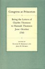 Congress at Princeton Being the letters of Charles Thomson to Hannah Thomson JuneOctober 1783