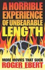 Horrible Experience of Unbearable Length More Movies That Suck