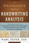The Definitive Book of Handwriting Analysis The Complete Guide to Interpreting Personalities Detecting Forgeries and Revealing Brain Activity Through the Science of Graphology