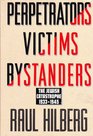 Perpetrators Victims Bystanders The Jewish Catastrophe 19331945