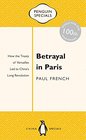 Betrayal in Paris How the Treaty of Versailles Led to China's Long Revolution