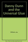 Danny Dunn and the Universal Glue