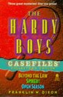 The Hardy Boys Casefiles Collector's Edition (Beyond the Law, No 55/Spiked!, No 58/Open Season, No 59)
