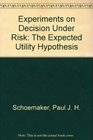 Experiments on Decisions Under Risk The Expected Utility Hypothesis