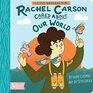 Little Naturalists Rachel Carson Cared About Our World