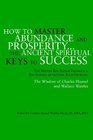 How to Master Abundance And Prosperitythe Ancient Spiritual Keys to Success The Master Key System Decoded  the Science of Getting Rich Unveiled