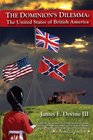 The Dominion's Dilemma: The United States of British America