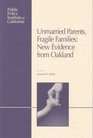 Unmarried Parents Fragile Families New Evidence from Oakland