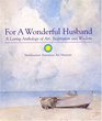For a Wonderful Husband A Loving Anthology of Art Inspiration and Wisdom
