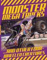Monster Mega Trucks    And Other FourWheeled Creatures