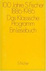 100 Jahre S. Fischer 1886-1986 - Das Klassische Programm. Ein Lesebuch