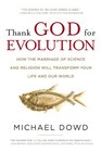 Thank God for Evolution How the Marriage of Science and Religion Will Transform Your Life and Our World