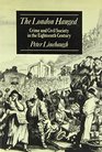 THE LONDON HANGED CRIME AND CIVIL SOCIETY IN THE EIGHTEENTH CENTURY