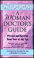 A Woman Doctor's Guide to Osteoporosis Essential Facts and UpToThe Minute Information on the Prevention Treatment and Reversal of Bone Loss