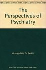 The Perspectives of Psychiatry